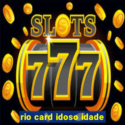 rio card idoso idade